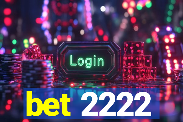 bet 2222